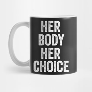 Her Body Her Choice Mug